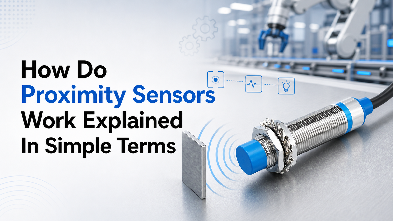 How Do Proximity Sensors Work Explained In Simple Terms