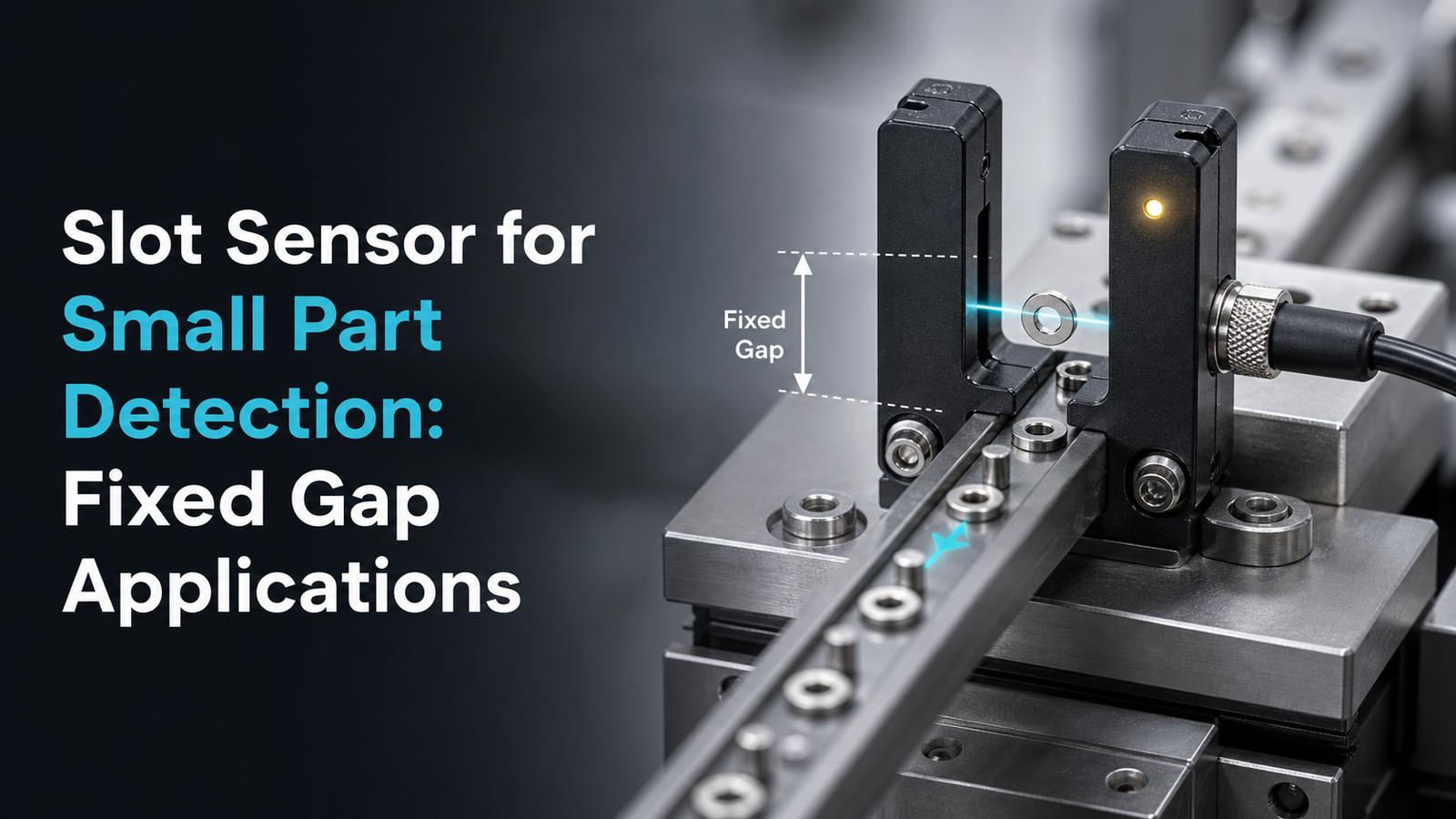Slot Sensor for Small Part Detection: Fixed Gap Applications